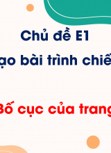 Chủ đề E1 - Bài 1 Bố cục của trang chiếu